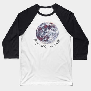 Stay wild, moon child Baseball T-Shirt